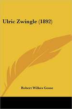 Ulric Zwingle (1892)