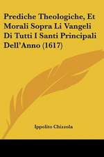 Prediche Theologiche, Et Morali Sopra Li Vangeli Di Tutti I Santi Principali Dell'Anno (1617)