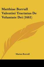 Matthiae Borrull Valentini Tractatus De Voluntate Dei (1661)