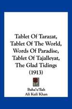 Tablet Of Tarazat, Tablet Of The World, Words Of Paradise, Tablet Of Tajalleyat, The Glad Tidings (1913)