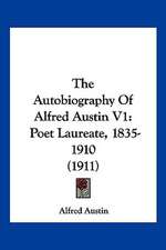 The Autobiography Of Alfred Austin V1