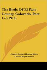 The Birds Of El Paso County, Colorado, Part 1-2 (1914)