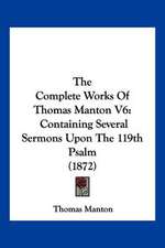 The Complete Works Of Thomas Manton V6