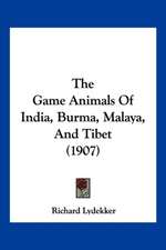 The Game Animals Of India, Burma, Malaya, And Tibet (1907)