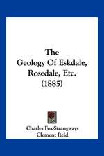 The Geology Of Eskdale, Rosedale, Etc. (1885)