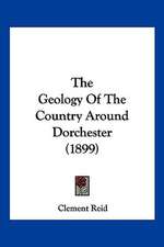 The Geology Of The Country Around Dorchester (1899)