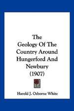 The Geology Of The Country Around Hungerford And Newbury (1907)