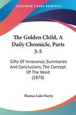 The Golden Child, A Daily Chronicle, Parts 3-5