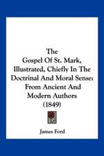 The Gospel Of St. Mark, Illustrated, Chiefly In The Doctrinal And Moral Sense