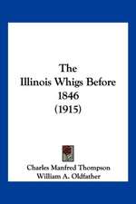 The Illinois Whigs Before 1846 (1915)