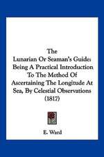 The Lunarian Or Seaman's Guide