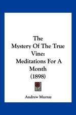 The Mystery Of The True Vine