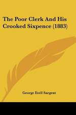 The Poor Clerk And His Crooked Sixpence (1883)