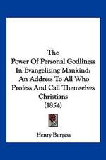 The Power Of Personal Godliness In Evangelizing Mankind