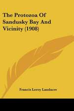 The Protozoa Of Sandusky Bay And Vicinity (1908)