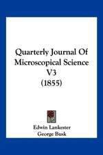 Quarterly Journal Of Microscopical Science V3 (1855)