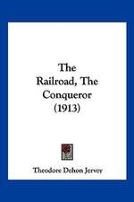 The Railroad, The Conqueror (1913)