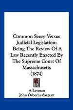 Common Sense Versus Judicial Legislation