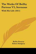 The Works Of Beilby Porteus V3, Sermons