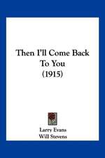 Then I'll Come Back To You (1915)