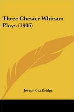 Three Chester Whitsun Plays (1906)