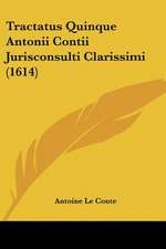 Tractatus Quinque Antonii Contii Jurisconsulti Clarissimi (1614)