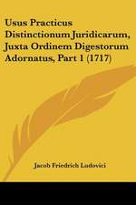 Usus Practicus Distinctionum Juridicarum, Juxta Ordinem Digestorum Adornatus, Part 1 (1717)