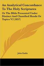 An Analytical Concordance To The Holy Scriptures