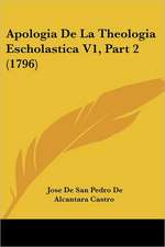 Apologia De La Theologia Escholastica V1, Part 2 (1796)