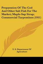 Preparation Of The Cod And Other Salt Fish For The Market; Maple-Sap Sirup; Commercial Turpentines (1911)