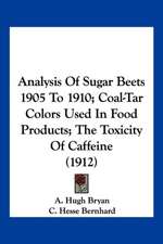 Analysis Of Sugar Beets 1905 To 1910; Coal-Tar Colors Used In Food Products; The Toxicity Of Caffeine (1912)