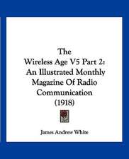 The Wireless Age V5 Part 2