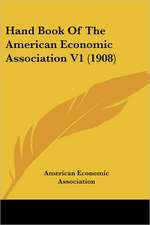 Hand Book Of The American Economic Association V1 (1908)