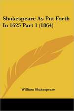 Shakespeare As Put Forth In 1623 Part 1 (1864)