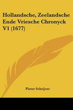 Hollandsche, Zeelandsche Ende Vriesche Chronyck V1 (1677)