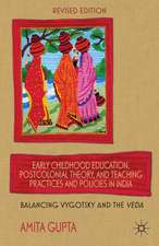 Early Childhood Education, Postcolonial Theory, and Teaching Practices in India: Balancing Vygotsky and the Veda