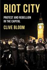 Riot City: Protest and Rebellion in the Capital