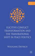 Elicitive Conflict Transformation and the Transrational Shift in Peace Politics