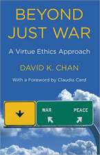 Beyond Just War: A Virtue Ethics Approach