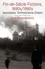 Fin-de-Siècle Fictions, 1890s-1990s: Apocalypse, Technoscience, Empire