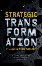 Strategic Transformation: Changing While Winning