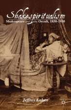 Shakespiritualism: Shakespeare and the Occult, 1850–1950