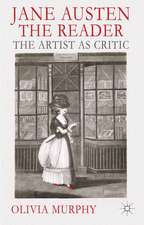 Jane Austen the Reader: The Artist as Critic