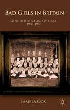 Gender,Justice and Welfare in Britain,1900-1950: Bad Girls in Britain, 1900-1950