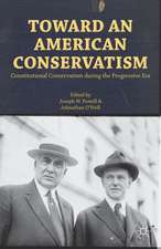 Toward an American Conservatism: Constitutional Conservatism during the Progressive Era