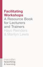 Facilitating Workshops: A Resource Book for Lecturers and Trainers