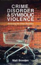 Crime, Disorder and Symbolic Violence: Governing the Urban Periphery