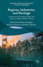 Regions, Industries, and Heritage.: Perspectives on Economy, Society, and Culture in Modern Western Europe