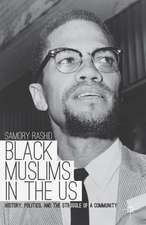 Black Muslims in the US: History, Politics, and the Struggle of a Community