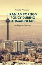 Iranian Foreign Policy during Ahmadinejad: Ideology and Actions